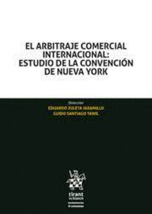 EL ARBITRAJE COMERCIAL INTERNACIONAL: ESTUDIO DE LA CONVENCIÓN DE NUEVA YORK