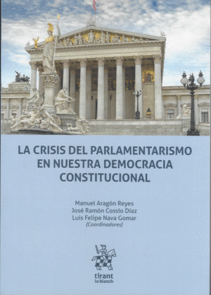 CRISIS DEL PARLAMENTARISMO EN NUESTRA DEMOCRACIA CONSTITUCIONAL, LA