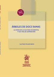 ÁRBOLES DE DOCE RAMAS. LA CRISIS DE LA CULTURA OCCIDENTAL Y SUS VÍAS DE SUPERACIÓN