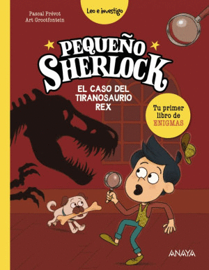 PEQUEÑO SHERLOCK. EL CASO DEL TIRANOSAURIO REX