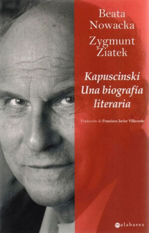KAPUSCINSKI. UNA BIOGRAFÍA LITERARIA