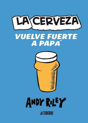 CERVEZA VUELVE FUERTE A PAPÁ, LA