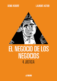NEGOCIO DE LOS NEGOCIOS 4, EL: JUSTICIA