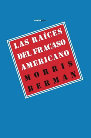 RAÍCES DEL FRACASO AMERICANO, LAS