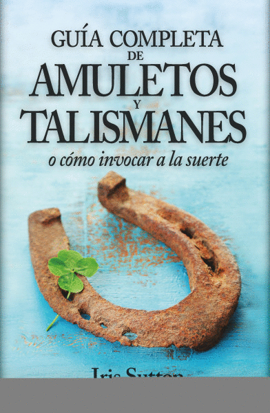 GUÍA COMPLETA DE AMULETOS Y TALISMANES