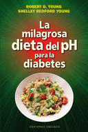 MILAGROSA DIETA DEL PH PARA LA DIABETES, LA