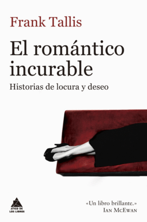 ROMANTICO INCURABLE, EL: HISTORIAS DE LOCURA Y DESEO