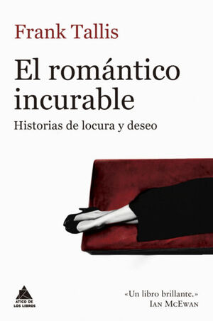 ROMANTICO INCURABLE, EL: HISTORIAS DE LOCURA Y DESEO