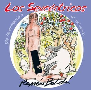SEXCÉNTRICOS. DE LA CREACIÓN AL CALVARIO, LOS