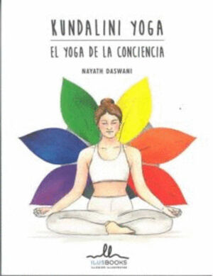 KUNDALINI YOGA. EL YOGA DE LA CONCIENCIA