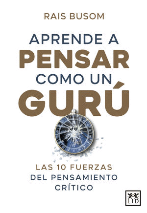 APRENDE A PENSAR COMO UN GURÚ