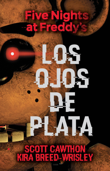 FIVE NIGHTS AT FREDDY´S. LOS OJOS DE PLATA