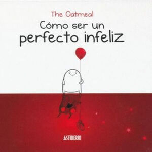 COMÓ SER UN PERFECTO INFELIZ