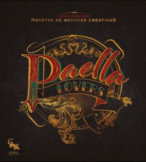 PAELLA LOVERS: RECETAS DE ARROCES CREATIVAS