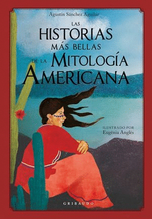 HISTORIAS MÁS BELLAS DE LA MITOLOGÍA AMERICANA, LAS