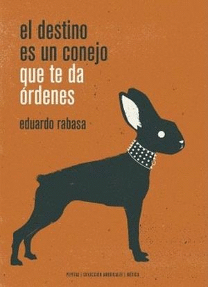 DESTINO ES UN CONEJO QUE TE DA ÓRDENES, EL