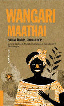 WANGARI MAATHAI, 5: PLANTAR ÁRBOLES, SEMBRAR IDEAS