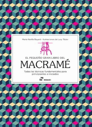 EL PEQUEÑO GRAN LIBRO DEL MACRAMÉ