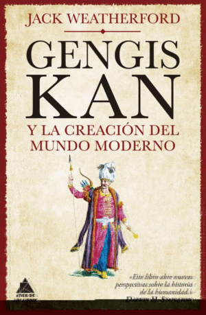 GENGIS KAN Y LA CREACION DEL MUNDO MODERNO