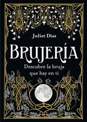 BRUJERÍA. DESCUBRE LA BRUJA QUE HAY EN TI