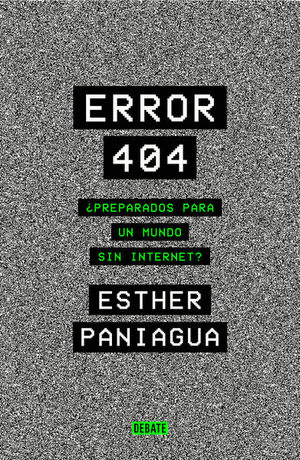 ERROR 404 ¿PREPARADOS PARA UN MUNDO SIN INTERNET?