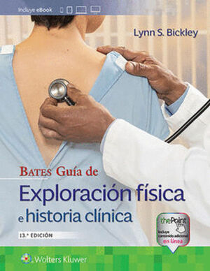 BATES GUIA DE EXPLORACION FISICA E HISTORIA CLINICA 13VA ED.