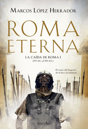 ROMA ETERNA. LA CAÍDA DE ROMA I