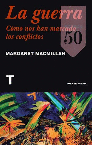 LA GUERRA. CÓMO NOS HAN MARCADO LOS CONFLICTOS