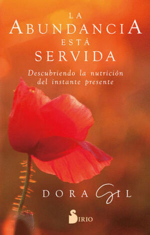 LA ABUNDANCIA ESTÁ SERVIDA. DESCUBRIENDO LA NUTRICIÓN DEL INSTANTE PRESENTE