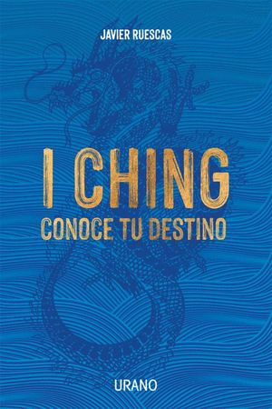 I CHING. CONOCE TU DESTINO