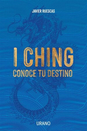 I CHING. CONOCE TU DESTINO