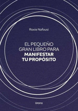 PEQUEÑO GRAN LIBRO PARA MANIFESTAR TU PROPÓSITO, EL