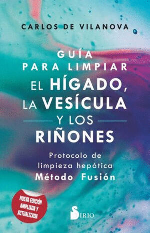 GUÍA PARA LIMPIAR EL HÍGADO, LA VESÍCULA Y LOS RIÑONES