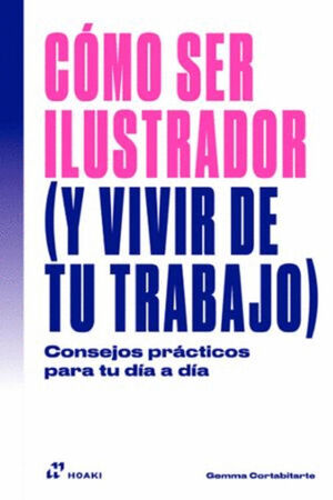 CÓMO SER ILUSTRADOR (Y VIVIR DE TU TRABAJO)