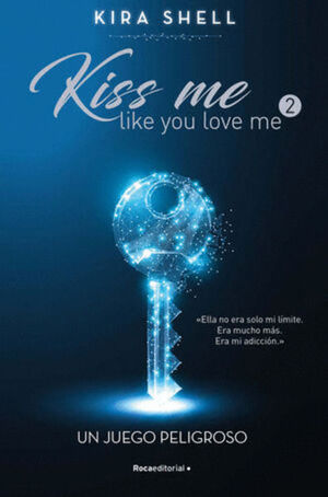 UN JUEGO PELIGROSO / KISS ME LIKE YOU LOVE ME