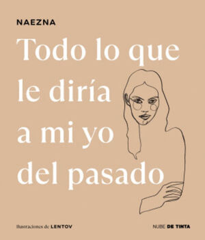 TODO LO QUE LE DIRIA A MI YO DEL PASADO