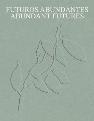 FUTUROS ABUNDANTES. ABUNDANT FUTURES