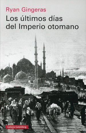 ÚLTIMOS DÍAS DEL IMPERIO OTOMANO, LOS