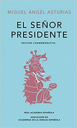 EL SEÑOR PRESIDENTE / EDICION CONMEMORATIVA