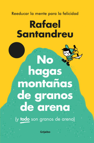 NO HAGAS MONTAÑAS DE GRANOS DE ARENA