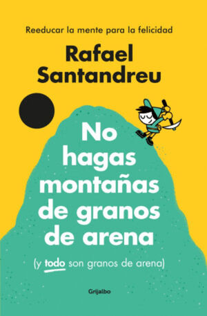 NO HAGAS MONTAÑAS DE GRANOS DE ARENA