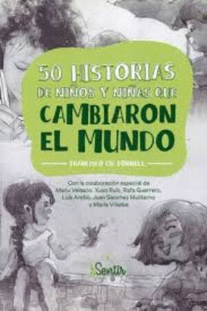 50 HISTORIAS DE NIÑOS Y NIÑAS QUE CAMBIARON EL MUNDO