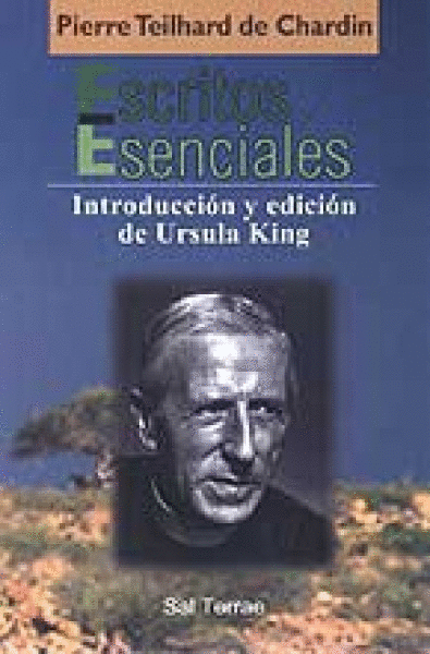 ESCRITOS ESENCIALES - TEILHARD DE CHARDIN