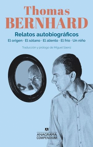 RELATOS AUTOBIOGRÁFICOS. EL ORIGEN / EL SÓTANO / EL ALIENTO / EL FRÍO / UN NIÑO)