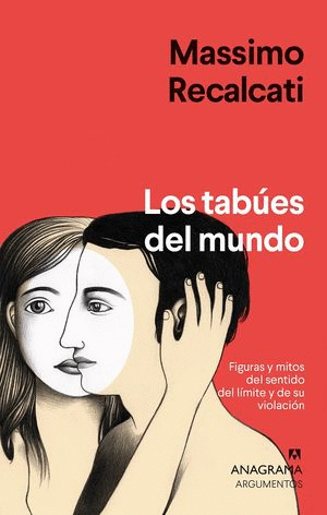 TABÚES DEL MUNDO, LOS. FIGURAS Y MITOS DEL SENTIDO DEL LÍMITE Y DE SU VIOLACIÓN