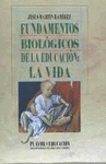 FUNDAMENTOS BIOLOGICOS DE LA EDUCACION: LA VIDA