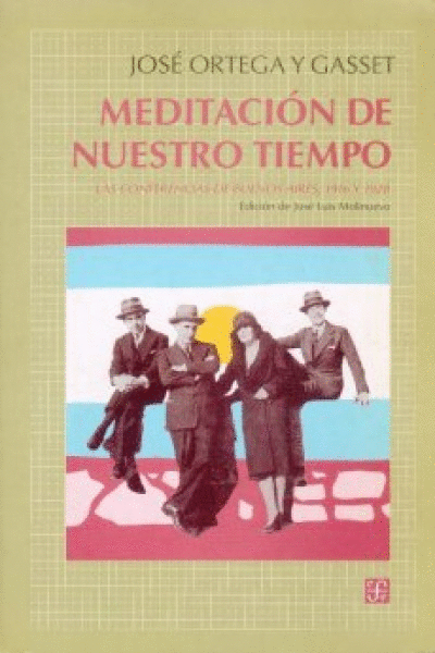 MEDITACION DE NUESTRO TIEMPO: LAS CONFERENCIAS DE BUENOS AIRES , 1916 Y 1928