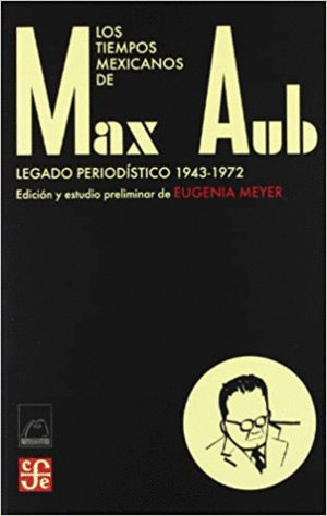 TIEMPOS MEXICANOS DE MAX AUB, LOS