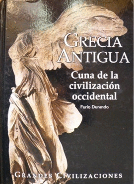 GRECIA ANTIGUA, CUNA DE LA CIVILIZACION OCCIDENTAL