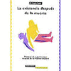 EXISTENCIA DESPUÉS DE LA MUERTE, LA : PROCESO A LA SUPERVIVENCIA DESPUÉS DE LA MUERTE CORPORAL